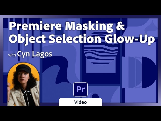 Premiere Pro Masking + Object Selection Glow-Up with Cyn Lagos