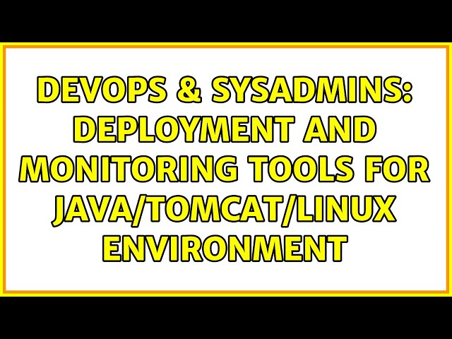 DevOps & SysAdmins: Deployment and monitoring tools for java/tomcat/linux environment