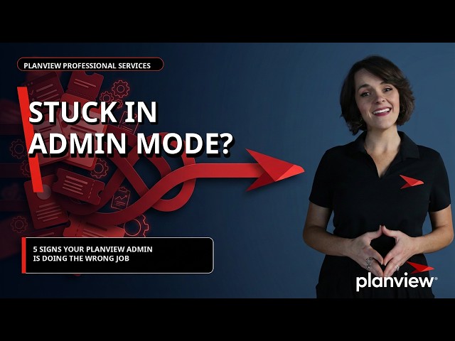 5 Signs Your Planview Admin Is Doing the Wrong Job