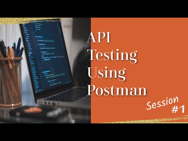 API Testing using Postman - Session 1 - Series Introduction