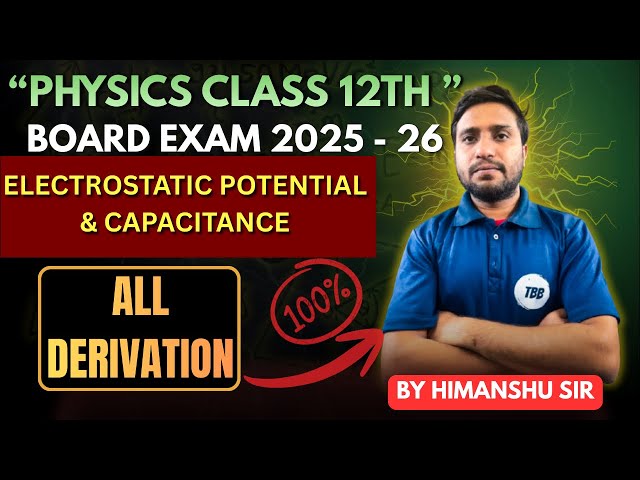 Electrostatic Potential & Capacitance | Class 12th Physics | All Important Derivation | Part - 1