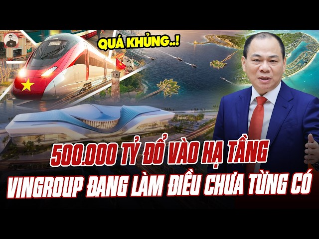 MASSIVE: VINGROUP POURS OVER 500 TRILLION VND INTO INFRASTRUCTURE, FROM HIGH-SPEED RAIL TO SEA-CR...
