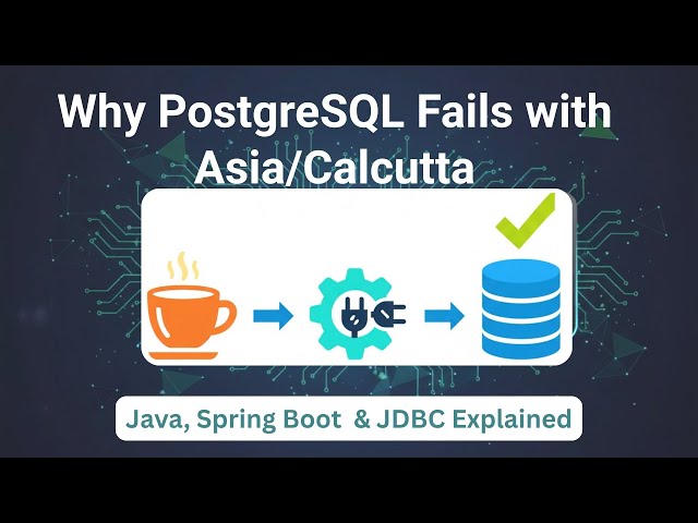 Why PostgreSQL Fails with Asia/Calcutta (Java, Spring Boot, & JDBC Explained)