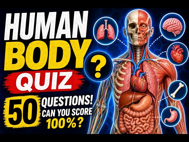 Human Body Quiz 🧠 | 50 Questions to Test Your Knowledge! Can You Score 100%?