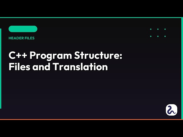C++ Program Structure Explained | Files & Translation Mastery in 15 Mins