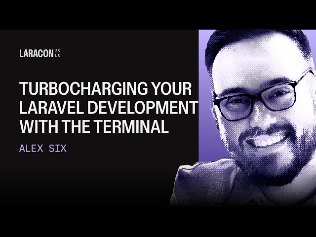 Turbocharge Your Laravel Development | Alex Six Laracon US 2025