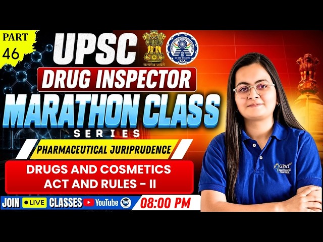 UPSC Drug Inspector Marathon | Pharmaceutical Juris. - 46 : Drugs and Cosmetics Act & Rules- II