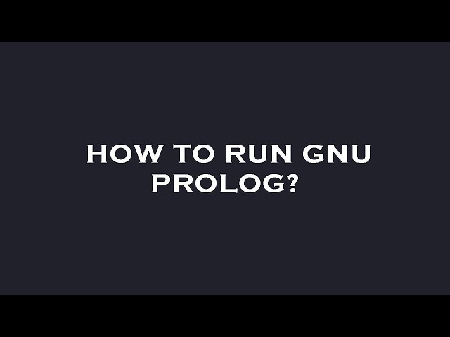 How to run gnu prolog?