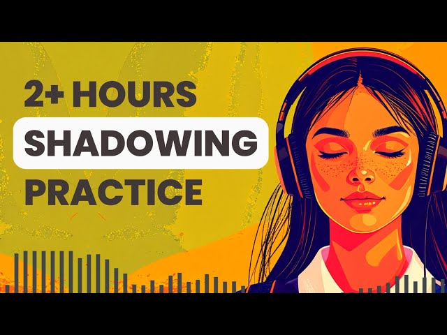 Improve Your English Speaking & Listening with 2 Hours Shadowing Practice