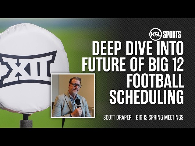 Looking at the future of Big 12 Football scheduling with Scott Draper