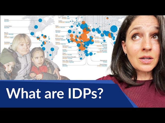 What are IDPs (Internally Displaced Persons) and Why are There More Today?