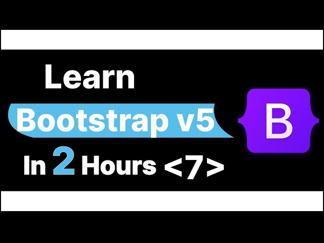 سلسلة تعلم / Bootstrap 5 / بطريقة مختلفة /الحلقة #7