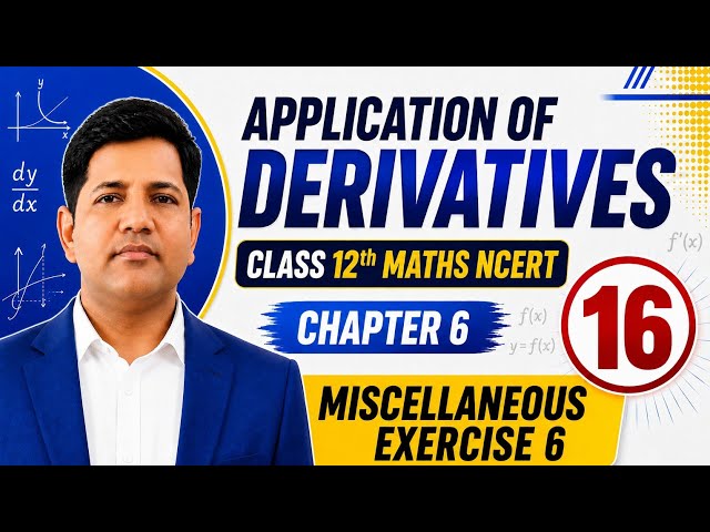 Application of Derivative | Miscellaneous Exercise-6| Class 12 Maths NCERT | Chapter 6