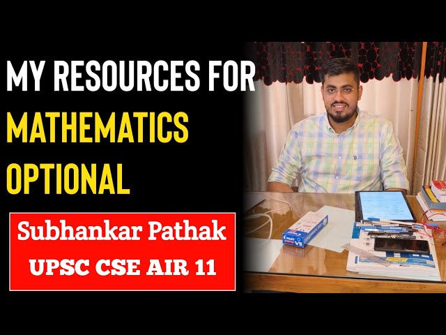 UPSC Maths Optional Strategy, Booklist & Resources | AIR 11 Subhankar Pathak | CSE Topper Insights