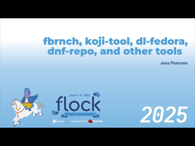 Flock 2025 Fbrnch, Koji-Tool, DL-Fedora, DNF-Repo, And Other Tools