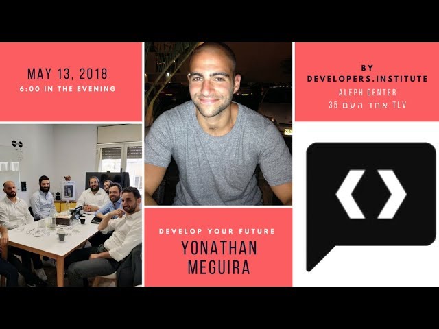 Tech Talk by Developers.Institute 13.05.18 - Yonathan Meguira