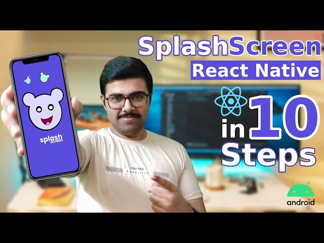 Splash Screen In 10 Steps | React Native | Android