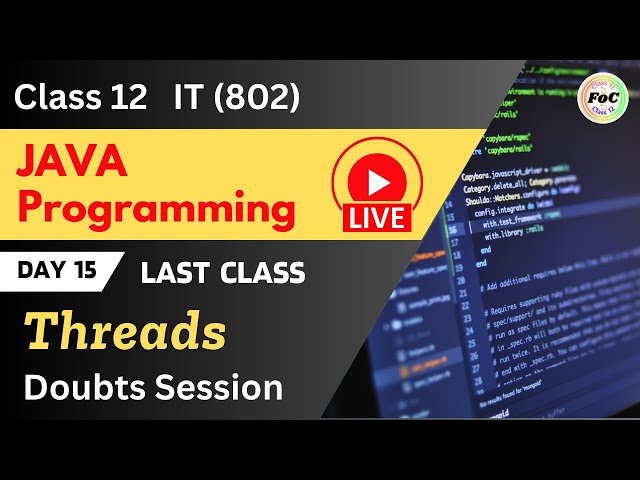 Java | LIVE Day 15 | Threads | Multithreaded Programming | Class 12 Information Technology IT 802