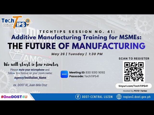 TechTIPS 041: Additive Manufacturing Training for MSMEs: The Future of Manufacturing.