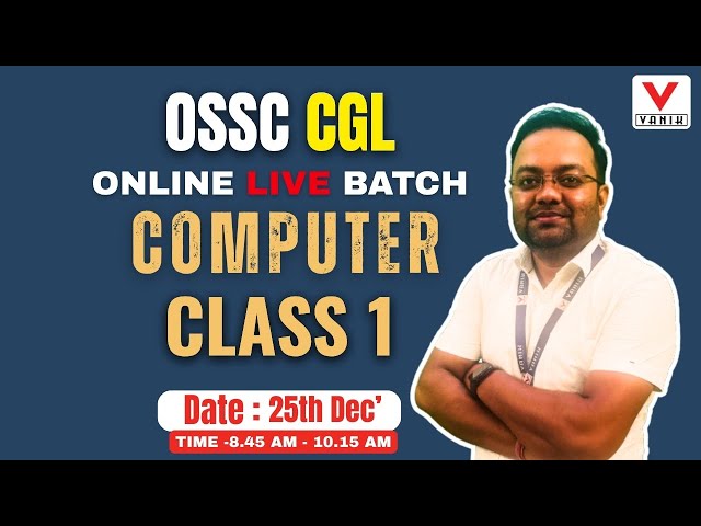 OSSC CGL PRELIM | COMPUTER CLASS–01 | BASICS TO EXAM CONCEPTS | BY BIKASH SIR