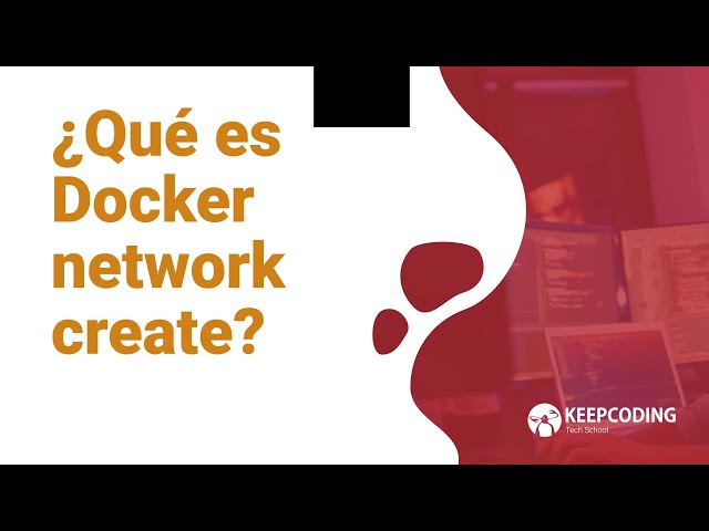 ¿Qué es Docker network create?