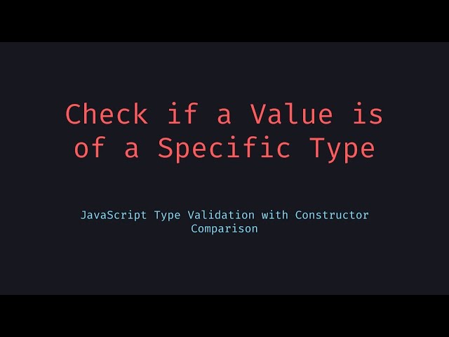 How to Check If a Value Matches a Specific Type in JavaScript