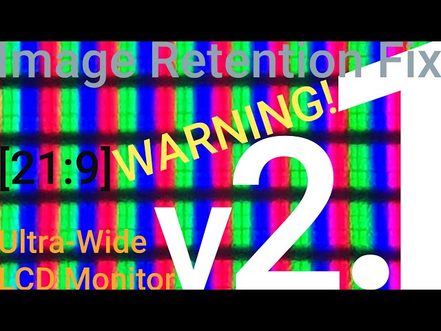 [21:9] Ultra-Wide LCD Monitor 'Image Retention' Removal.