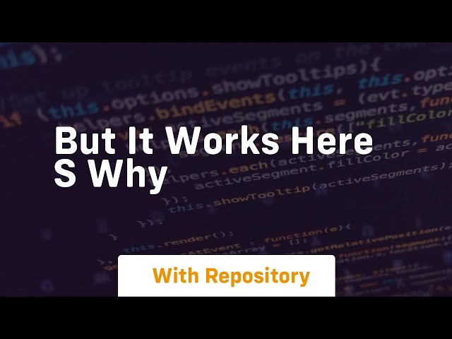 But it works here s why