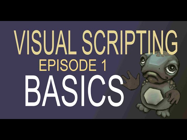 Visual Scripting Tutorial Series: The Basics