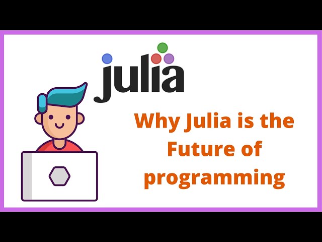 Why Julia is the future of programming and you should learn it now