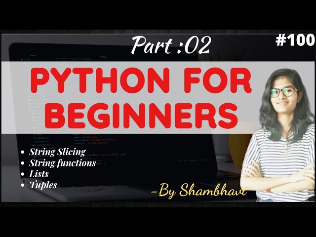 Python for beginners Part:2 | String Slicing | String Functions | Lists | Tuples | In English