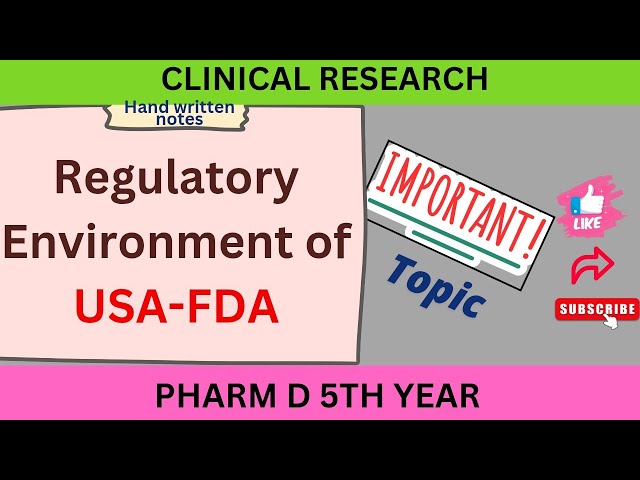 The Regulatory Environment of USA-FDA - Pharm D notes - Pharm D 5th year - Clinical Research