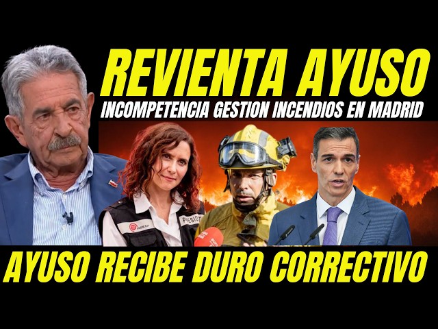 MIGUEL ÁNGEL REVILLA ASESTA CORRECTIVO A AYUSO POR SU INCOMPETENCIA GESTIÓN INCENDIOS EN MADRID