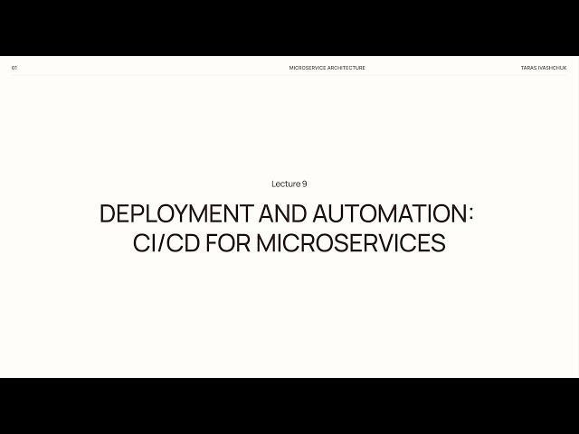 Lecture 9. Deployment and Automation: CI/CD for Microservices