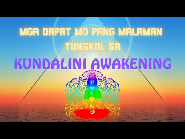 KUNDALINI AWAKENING, Ano ang malaking pwersa na pwedeng idulot nito sa atin?