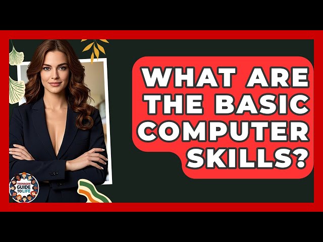 What Are The Basic Computer Skills? - Teenager Guide to Life