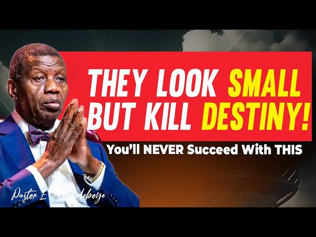 THE DESTINY DESTROYERS: These 3 Things Could Ruin Your Life Forever | Pastor E.A. Adeboye