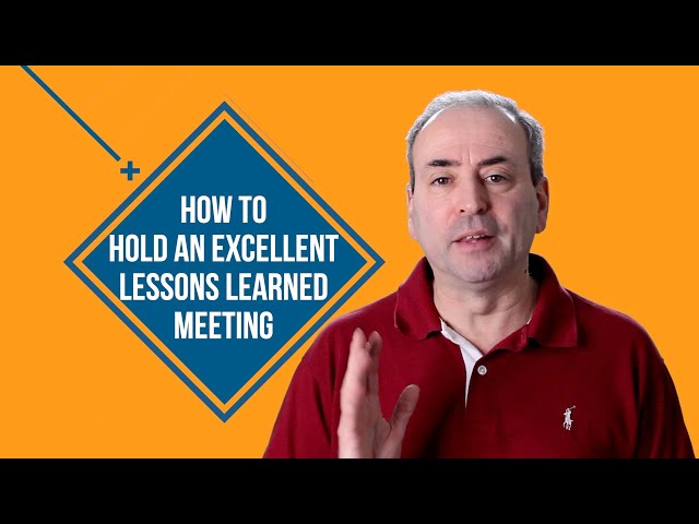 Lessons Learned Meeting: How to Make it Excellent
