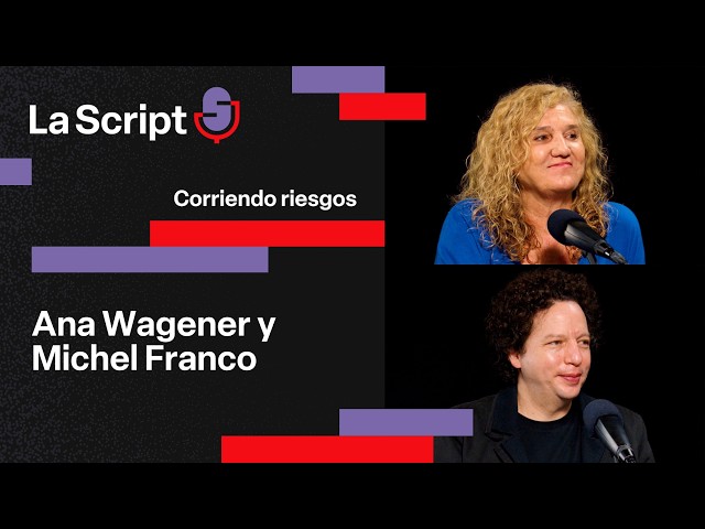 The Script | Taking Risks | Ana Wagener and Michel Franco