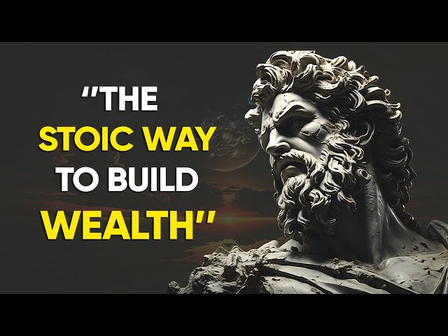 How to build Wealth -  The Stoic Way
