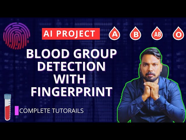 Detect Your Blood Type with Just a Fingerprint! Using Machine Learning | IEEE 2024 Project