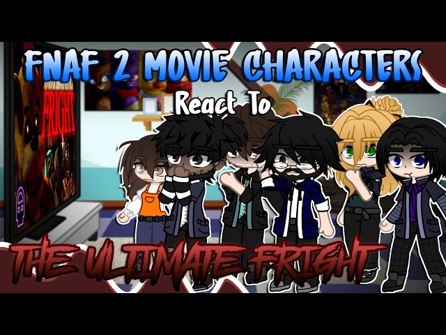 FNAF 2 Movie Characters React To: The Ultimate Fright | FNaF | Gacha