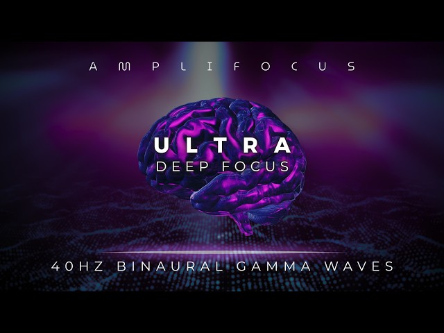 Ultra Deep Focus | 40Hz Gamma Binaural Beats for Intense Concentration