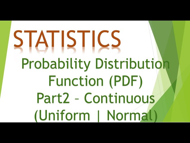 4 Probability Distribution Function - Part2 - Continuous | Uniform | Normal