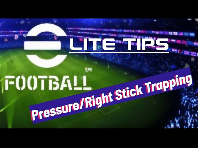eFOOTBALL eLITE TIPS: PRESSURE & RIGHT STICK TRAPPING TUTORIAL