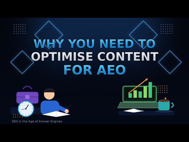 Why You Need to Optimise Content for AEO