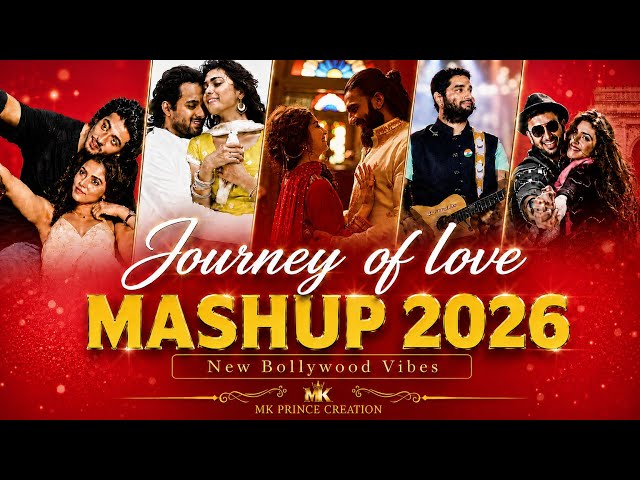 Journey of Love Mashup 2026 | Mk Prince Creation | Arijit Singh | Bollywood Hindi Romantic Songs |  