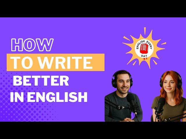 Speak English Every Day 13 | How to Write Better in English (Emails, Texts & Everyday Writing)