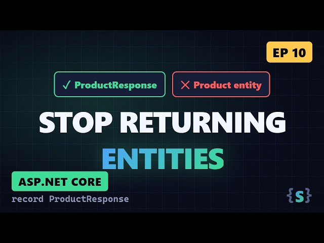 ASP.NET Core Tutorial #10: DTOs and Mapping, Never Return Entities