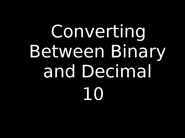 Binary Tutorial #2: Converting between Binary and Decimal: Computing Tutor